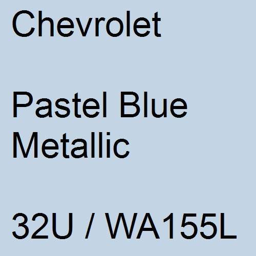 Chevrolet, Pastel Blue Metallic, 32U / WA155L.